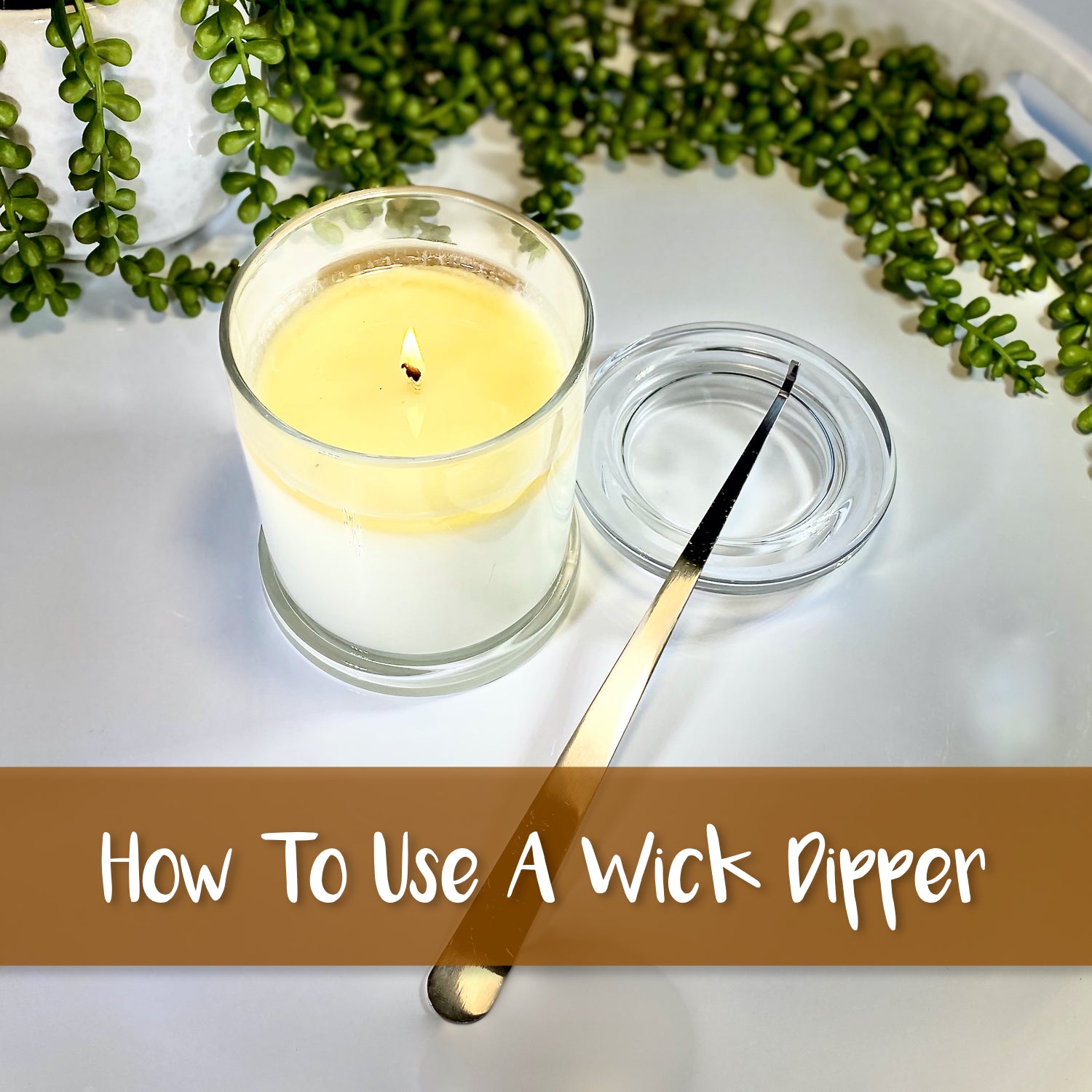 How To Use A Wick Dipper